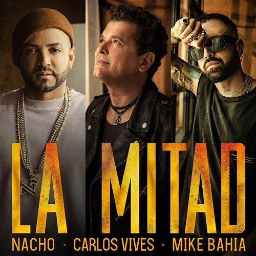 La Mitad Nacho, Mike Bahía, Carlos Vives
