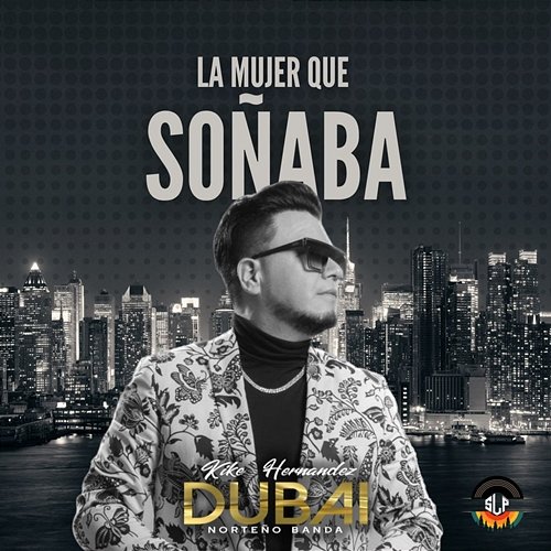 La Mujer Que Soñaba Kike Hernandez y su Dubai Norteño Banda