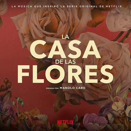 La Música Que Inspiró La Serie Original De Netflix, La Casa De Las Flores Various Artists
