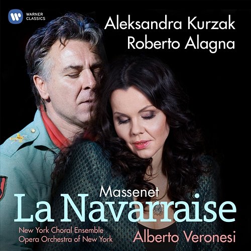 La Navarraise Roberto Alagna feat. Aleksandra Kurzak