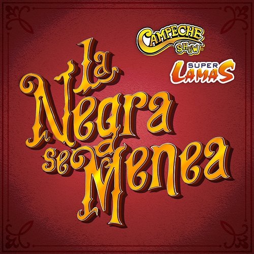 La Negra Se Menea Campeche Show, Super Lamas