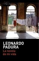 La novela de mi vida Padura Leonardo