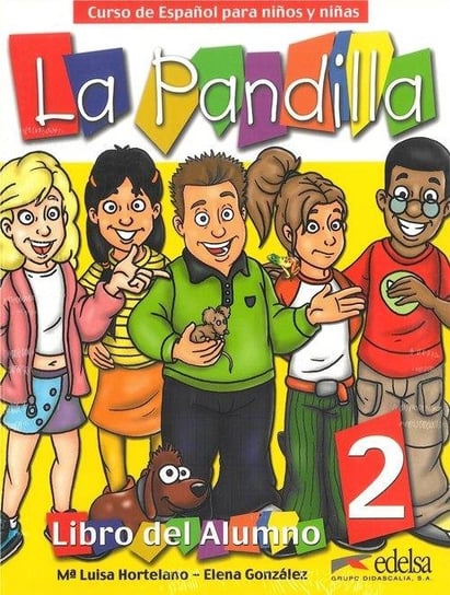 La Pandilla 2. Curso de Espanol para ninos y ninas Hortelano Maria Luisa, Gonzalez Elena