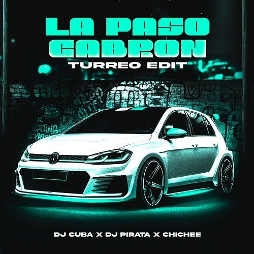 La Paso Cobrón Chichee, DJ Cuba & DJ Pirata