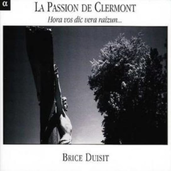 La Passion De Clermont - Hora Vos Dic Vera Raizun... Duisit Brice