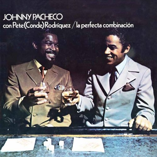 La Perfecta Combinación Johnny Pacheco, Pete "El Conde" Rodríguez