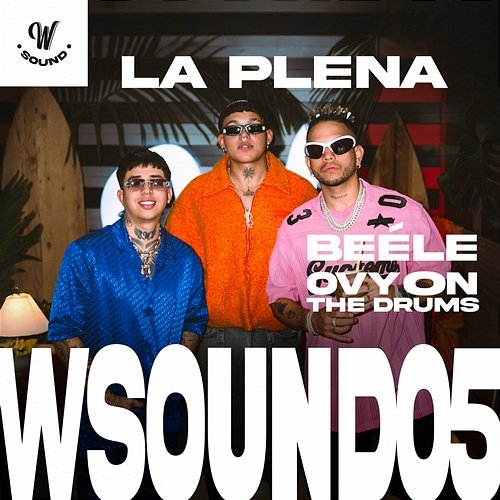 La Plena Beéle, W Sound, Ovy On The Drums