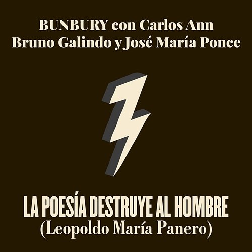 La Poesía Destruye al Hombre Bunbury feat. Carlos Ann, Bruno Galindo, Jose María Ponce