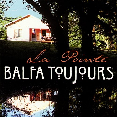 La Pointe Balfa Toujours