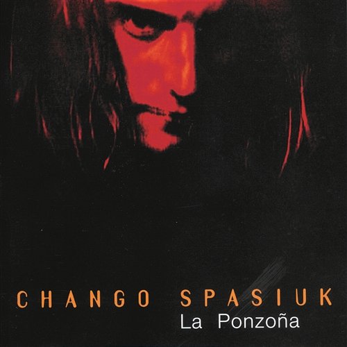 La Ponzoña Chango Spasiuk
