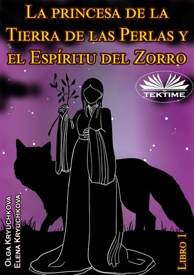 La Princesa De La Tierra De Las Perlas Y El Espíritu Del Zorro Elena Kryuchkova, Olga Kryuchkova