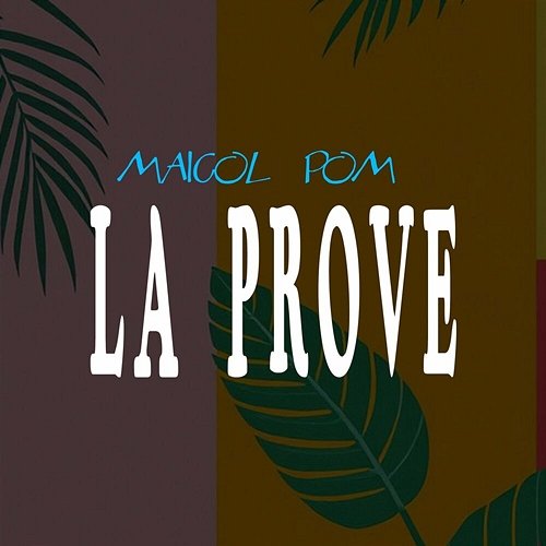 LA PROVE MAICOL POM