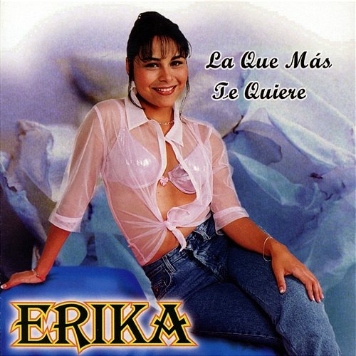 La que más te quiere Erika y El Ruedo