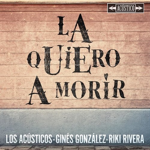 La Quiero A Morir Los Acústicos, Ginés González