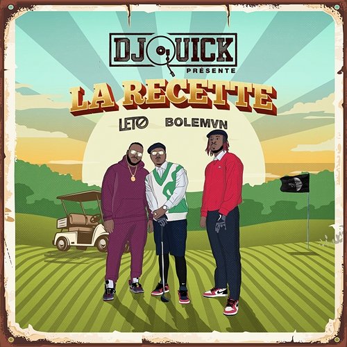 La recette DJ Quick, Leto, Bolémvn