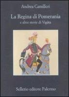 La regina di Pomerania e altre storie di Vigàta Camilleri Andrea