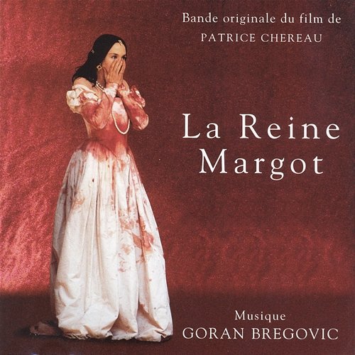 La Reigne Margot Goran Bregovic