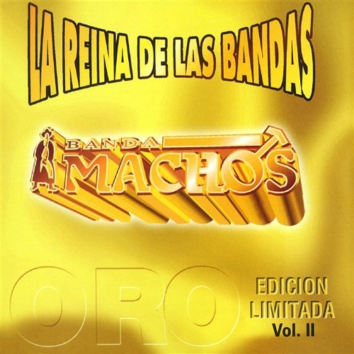La reina de las bandas Vol. II Banda Machos