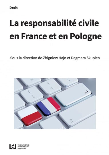 La responsabilité civile en France et en Pologne Hajn Zbigniew, Skupień Dagmara
