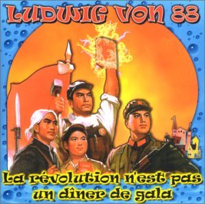 La Revolution N'est Pas.. Ludwig von 88