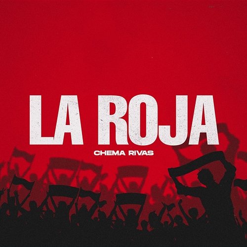LA ROJA (CANCIÓN MUNDIAL) Chema Rivas