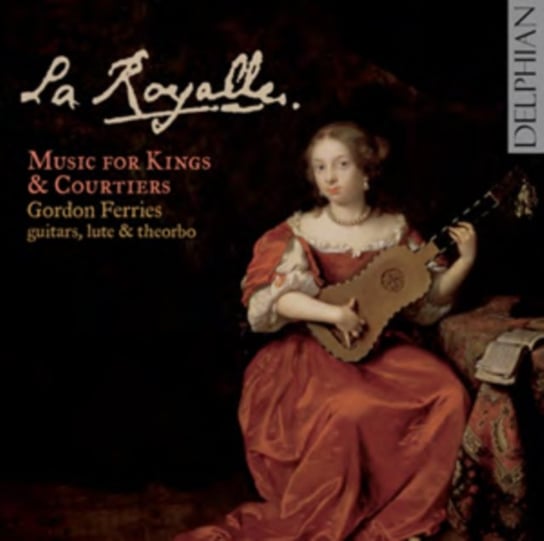 La Royalle: Music for Kings & Courtiers Delphian