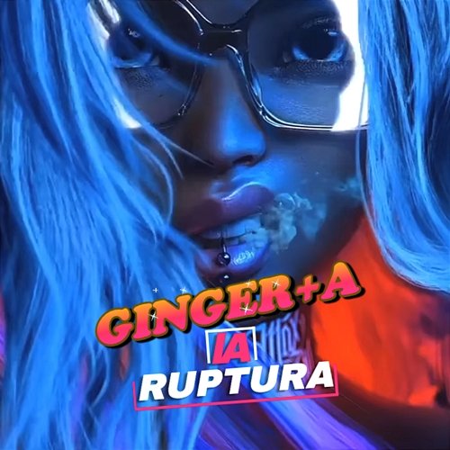 La Ruptura Ginger +A