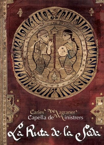 La Ruta de la Seda, Orient and the Mediterranean Capella de Ministrers