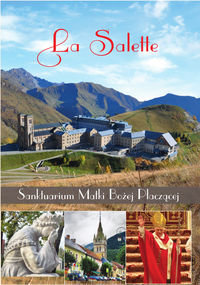 La Salette. Sanktuarium Matki Bożej Płaczącej Kosińska Beata