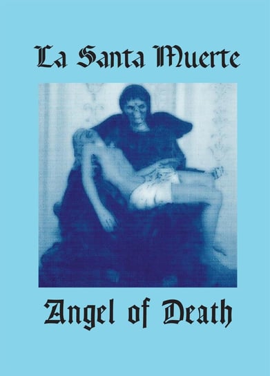 La Santa Muerte. Angel of Death - ebook mobi La Santa Muerte