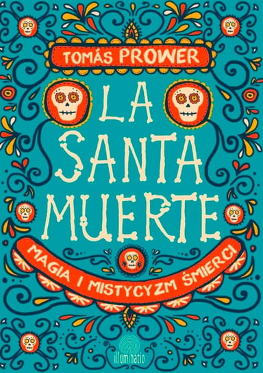 La Santa Muerte. Magia i mistycyzm śmierci Prower Tomas