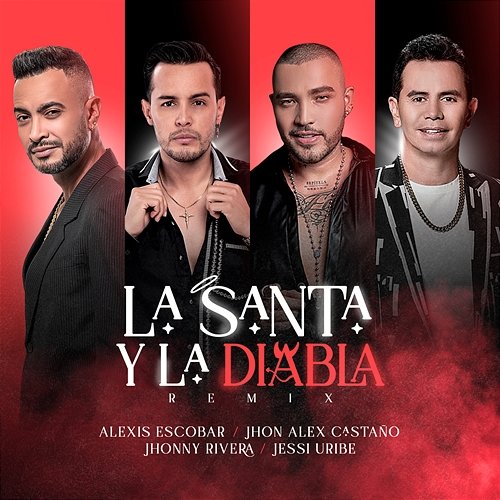 La Santa y La Diabla Alexis Escobar, Jessi Uribe & Jhon Alex Castaño feat. Jhonny Rivera