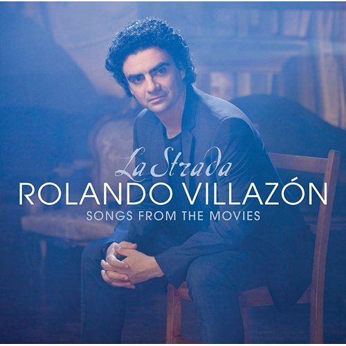 La Strada - Songs From The Movies Rolando Villazón