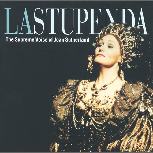 La Stupenda - The Supreme Joan Sutherland Joan Sutherland