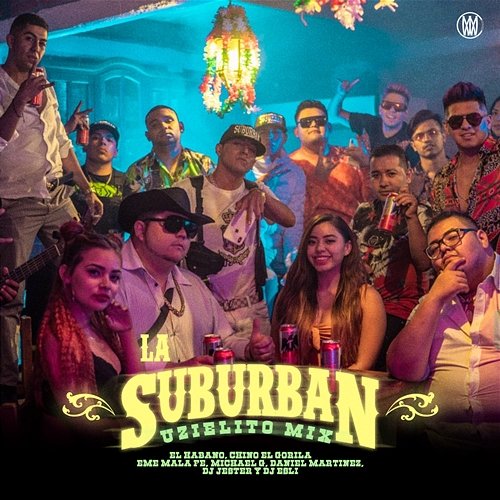 La Suburban Uzielito Mix, El Habano, & Eme Malafe feat. Chino El Gorila, DJ Esli, DJ Jester, Daniel Martinez, Maell, Michael G