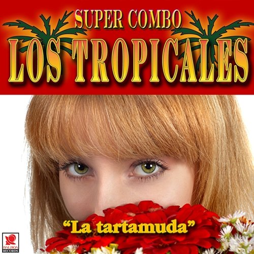 La Tartamuda Super Combo Los Tropicales
