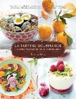 La Tartine Gourmande: Gluten-Free Recipes for an Inspired Life Peltre Beatrice