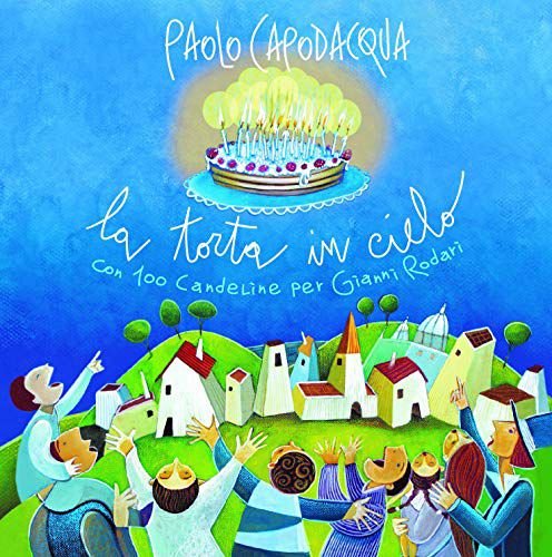 La Torta In Cielo Con 100 Candeline Per Gianni Rodari Various Artists
