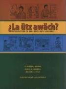 La Utz Awach?: Introduction to Kaqchikel Maya Language Brown Mckenna R., Maxwell Judith M., Little Walter E.