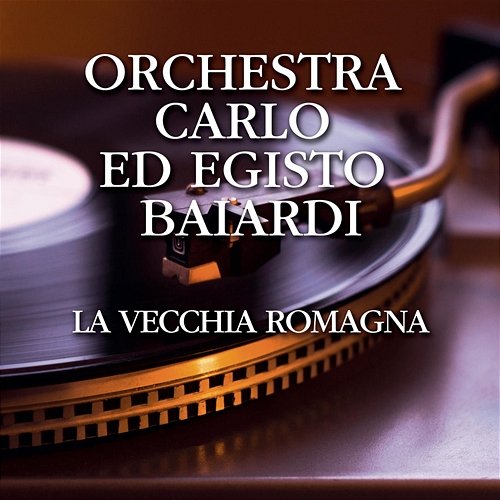 La vecchia Romagna Orchestra Carlo, Egisto Baiardi