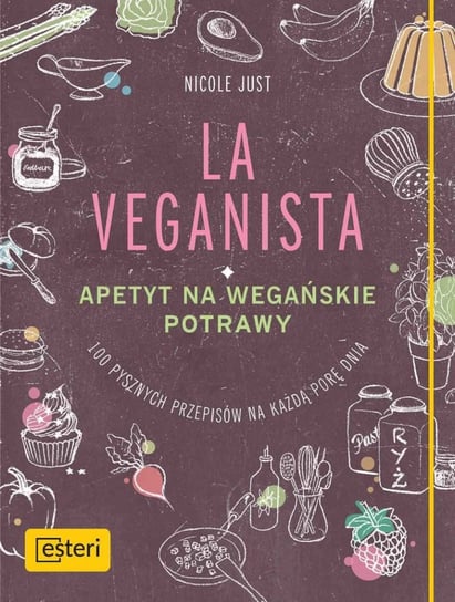 La Veganista. Apetyt na wegańskie potrawy Just Nicole