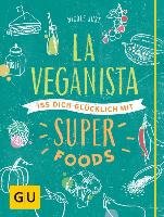 La Veganista. Iss dich glücklich mit Superfoods Just Nicole
