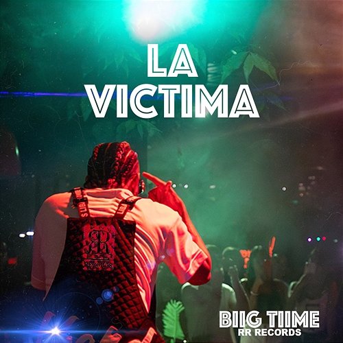La Victima Biig Tiime & RR Records