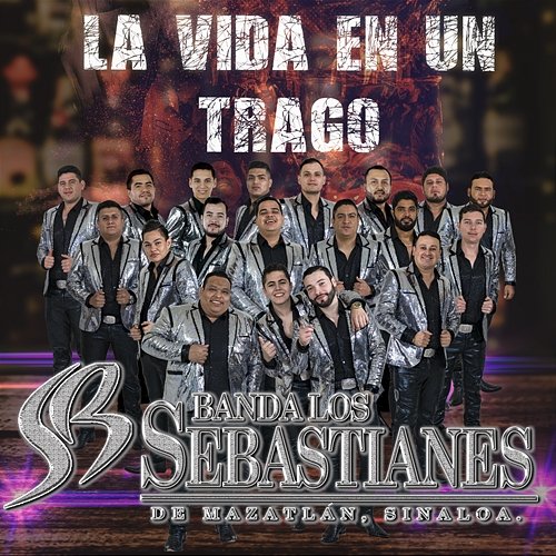 La Vida En Un Trago Banda Los Sebastianes De Saúl Plata