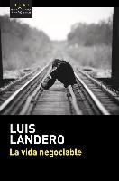 La vida negociable Landero Luis