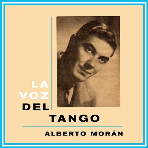 La Voz Del Tango Alberto Morán
