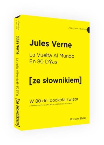 La vuelta al mundo en 80 dias. W 80 dni dookoła świata z podręcznym słownikiem hiszpańsko-polskim Jules Verne