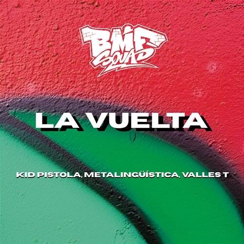 La Vuelta BMF Squad, Kid Pistola, Metalingüística feat. Valles T