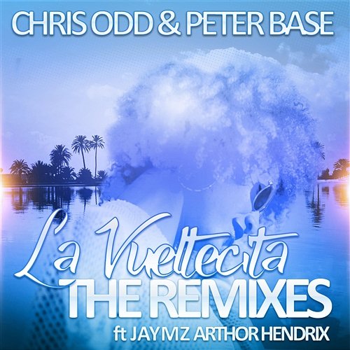 La vueltecita Chris Odd, Peter Base feat. Jaymz Arthor Hendrix