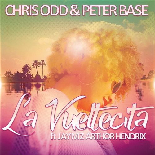 La vueltecita Chris Odd, Peter Base feat. Jaymz Arthor Hendrix